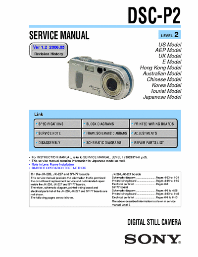 SONY DSC-P2 SONY DSC-P2
DIGITAL STILL CAMERA.
SERVICE MANUAL VERSION 1.2 2006.05
PART#(9-929-974-33)